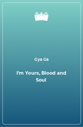 Книга I'm Yours, Blood and Soul