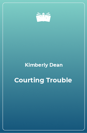 Книга Courting Trouble