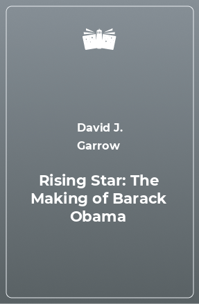 Книга Rising Star: The Making of Barack Obama