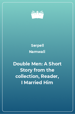 Книга Double Men: A Short Story from the collection, Reader, I Married Him