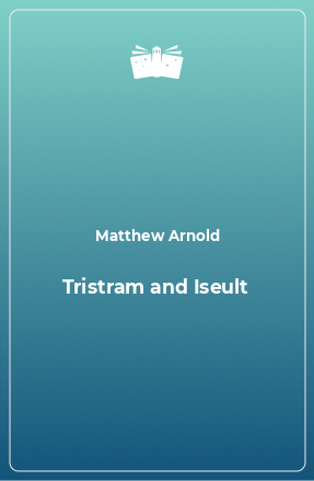 Книга Tristram and Iseult