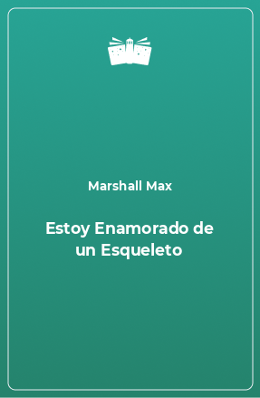 Книга Estoy Enamorado de un Esqueleto