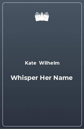 Книга Whisper Her Name