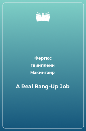 Книга A Real Bang-Up Job