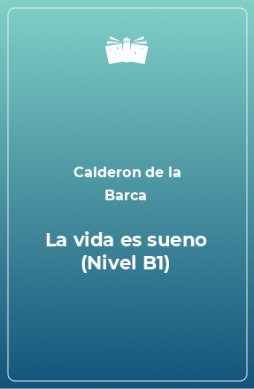 Книга La vida es sueno (Nivel B1)