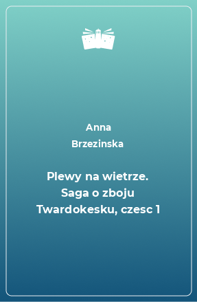 Книга Plewy na wietrze. Saga o zboju Twardokesku, czesc 1