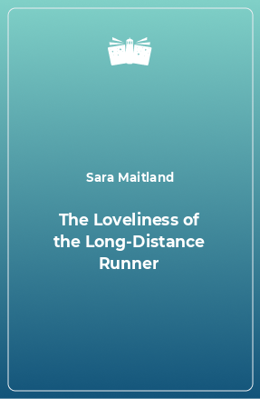 Книга The Loveliness of the Long-Distance Runner