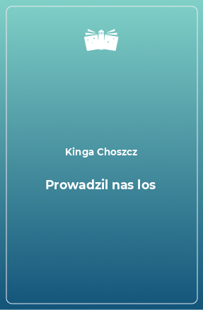 Книга Prowadzil nas los