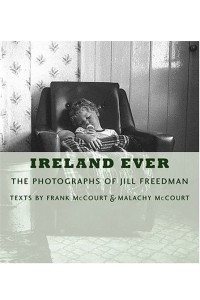 Книга Ireland Ever : The Photographs of Jill Freedman