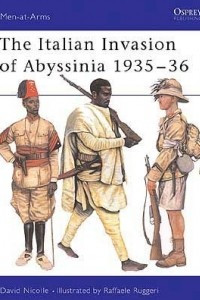 Книга The Italian Invasion of Abyssinia 1935–36