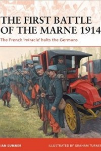 Книга The First Battle of the Marne 1914. The French 'miracle' Halts the Germans
