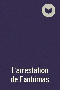 Книга L'arrestation de Fantomas