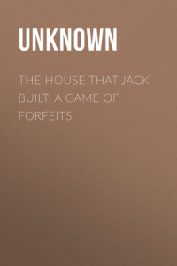 Книга The House That Jack Built, a Game of Forfeits