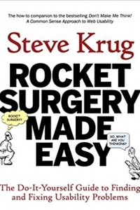 Книга Rocket Surgery Made Easy: The Do-It-Yourself Guide to Finding and Fixing Usability Problems