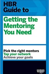 Книга HBR Guide to Getting the Mentoring You Need