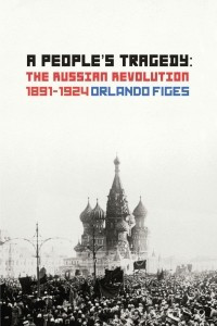 Книга A People's Tragedy: The Russian Revolution 1891–1924