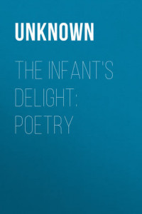 Книга The Infant's Delight: Poetry