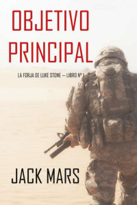 Книга Objetivo Principal: La Forja de Luke Stone — Libro n° 1