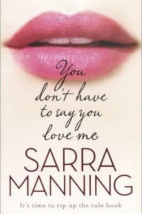 Книга You Don't Have to Say You Love Me