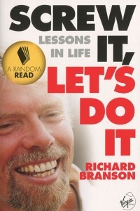 Книга Screw It, Let's Do It: Lessons in Life