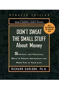 Книга Don't Sweat the Small Stuff About Money (Don't Sweat the Small Stuff (Hyperion))