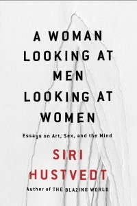 Книга A Woman Looking at Men Looking at Women: Essays on Art, Sex, and the Mind