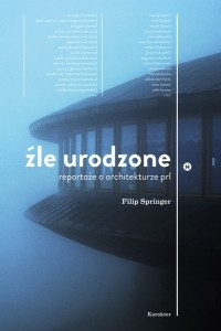 Книга Zle urodzone. Reportaze o architekturze PRL-u