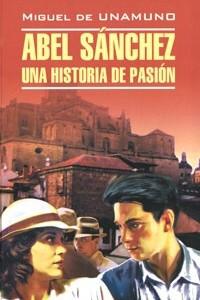 Книга Abel Sanchez. Una historia de pasion
