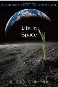 Книга Life in Space: Astrobiology for Everyone