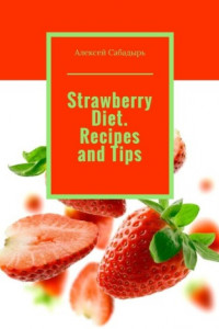 Книга Strawberry Diet. Recipes and Tips