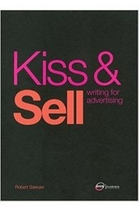 Книга Kiss & Sell: Writing for Advertising