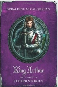 Книга King Arthur and a World of Other Stories