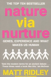 Книга Nature Via Nurture: Genes, Experience and What Makes Us Human