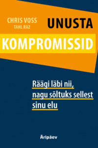 Книга Unusta kompromissid. Räägi läbi nii, nagu sõltuks sellest sinu elu