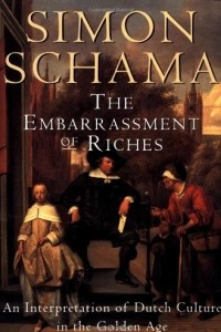 Книга Embarrassment of Riches: An Interpretation of Dutch Culture in the Go