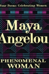 Книга Phenomenal Woman: Four Poems Celebrating Women