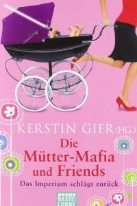 Книга Die Mutter-Mafia und Friends
