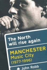 Книга The North Will Rise Again: Manchester Music City 1978-2008