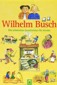 Книга Wilhelm Busch: Die Schonsten Geschichten fur Kinder