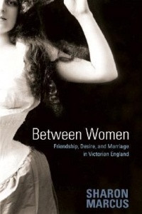 Книга Between Women: Friendship, Desire, and Marriage in Victorian England