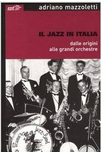 Книга Il jazz in Italia dalle origini alle grandi orchestre