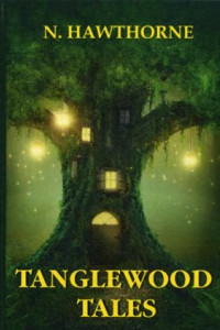 Книга Tanglewood Tales = Сказания Лесной Чащи: сборник мифов на англ.яз