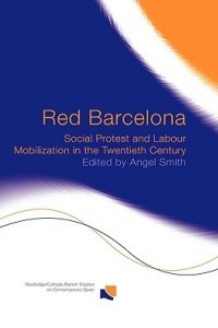 Книга Red Barcelona: Social Protest and Labour Mobilization in the Twentieth Century