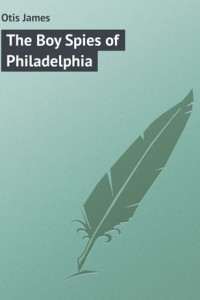 Книга The Boy Spies of Philadelphia