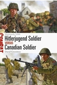 Книга Hitlerjugend Soldier vs Canadian Soldier: Normandy 1944