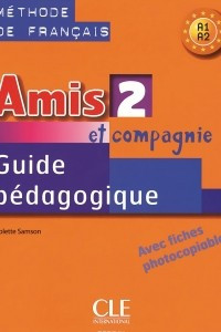 Книга Amis Et Compagnie 2: Teacher's Guide: A1-A2