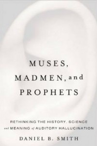 Книга Muses, Madmen, and Prophets: Rethinking the History, Science, and Meaning of Auditory Hallucination