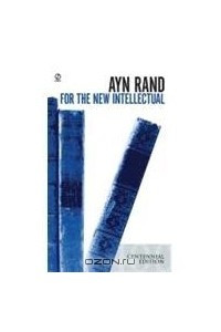 Книга For the New Intellectual: The Philosophy of Ayn Rand