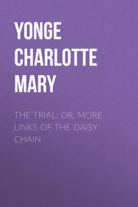 Книга The Trial; Or, More Links of the Daisy Chain