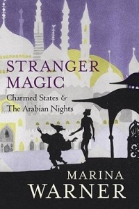 Книга Stranger Magic: Charmed States & The Arabian Nights